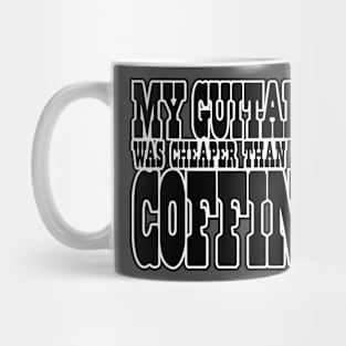 My GUITAR was CHEAPER than a COFFIN! Mug